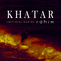 Rahim - Khatar | رحيم - خطر (Official Audio) Prod. Rahim