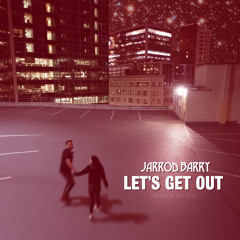 Let’s Get Out (Prod. by Jack Jeter)