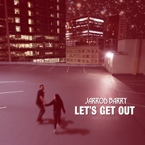 Let’s Get Out (Prod. by Jack Jeter)