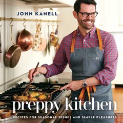 ❤PDF❤ Preppy Kitchen: Recipes for Seasonal Dishes and Simple Pleasures (A Cookbo