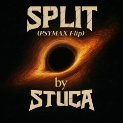 Stuca - Split (PSYMAX Edit)