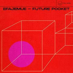 nu.wav - Efajemue - Future Pocket