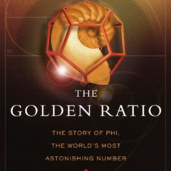 GET EPUB 💔 The Golden Ratio: The Story of PHI, the World's Most Astonishing Number b