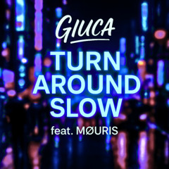 Turn Around Slow feat. Møuris