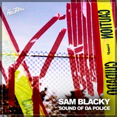Sam Blacky - Sound Of Da Police [HP226]