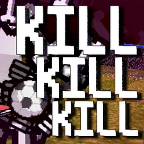 KILL KILL KILL (Soccer Game) | Original Soundtrack