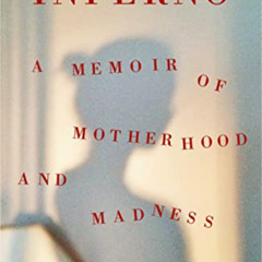 Access PDF 📂 Inferno: A Memoir of Motherhood and Madness by Catherine Cho [PDF EBOOK
