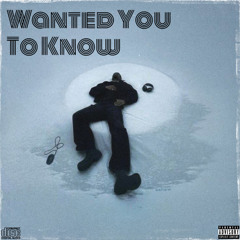 Wanted You To Know (Prod. Diardeath)