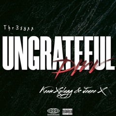 Ungrateful Ft Keam_xPlugg & Jeune X