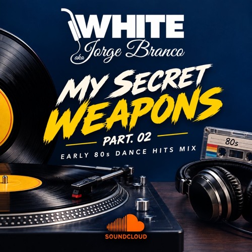 Stream My 80s Secret Weapons - Part. 02 by Dj White aka Jorge