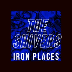 Iron Places - The Shivers