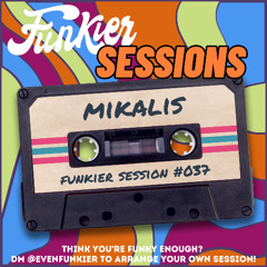 Funkier Session #037 - Mikalis