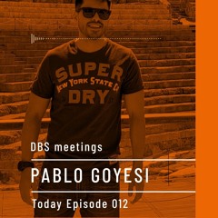 DBS Meetings | PABLO GOYESI | Episode 012 @deepblacksheeps