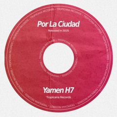 Por La Ciudad (Yamen H7 Original Mix)