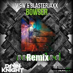 W&W & Blasterjaxx - Bowser (Dayin Knight Remix)