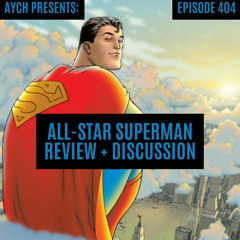 Episode 404 - All-Star Superman Review + Discussion