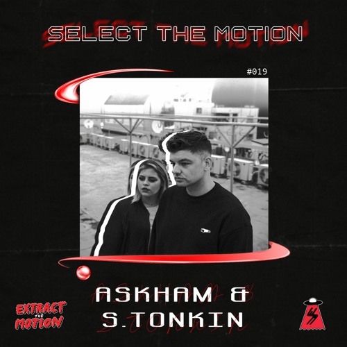 Select The Motion 019: Askham & S.Tonkin