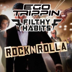 Ego Trippin X Filthy Habits - Rock N Rolla (FREE DOWNLOAD)