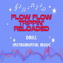 Flow Flow Trippin' Reloaded: Sophisticated Drill Adventures | Instrumental Beat Masterpiece