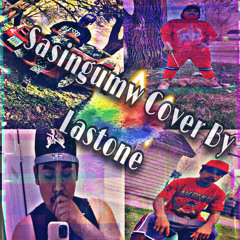 Sasingumw Cover by Lastone🎵💙🎙🎶 2