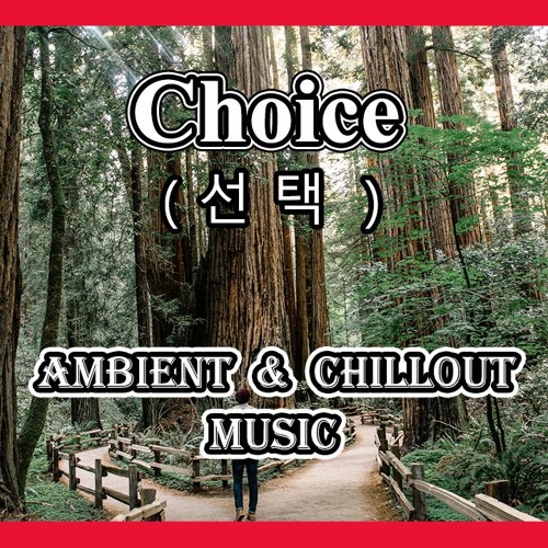 Choice - Ambient & Emotional Chillout Music