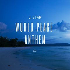 WORLD PEACE ANTHEM J. Star