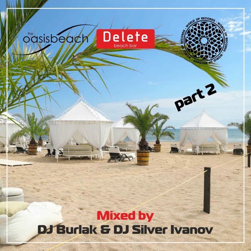 Oasis Beach Mixed by Dj Burlak & Silver Ivanov Part 2 - Summer 2022