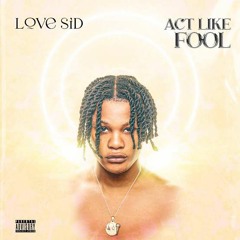 Lovesid - Act Like Fool