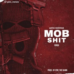 Mob Shit - Gates Montana (Prod. By Epik The Dawn)