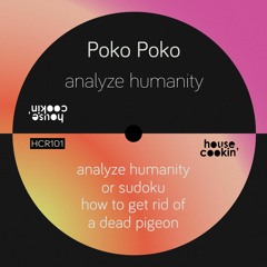 PREMIERE: Poko Poko - Analyze Humantiy Or Sudoku [House Cookin']