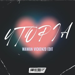 Utopia (Wawan Vickenzo Edit)