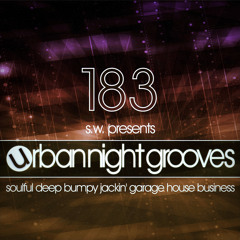 Urban Night Grooves 183 By S.W. *Soulful Deep Bumpy Jackin' Garage House Business*