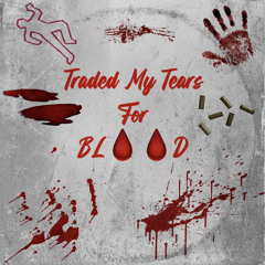 Traded My Tears For Blood
