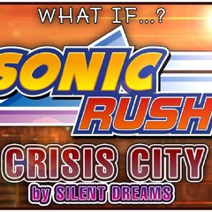 Sonic Rush - S06's Crisis City by Silent Dreams