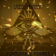 Lazer Phazer prod Formidable Format.mp3