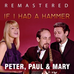 Stream Peter, Paul & Mary | Listen to If I Had a Hammer (Remastered)  playlist online for free on SoundCloud