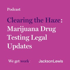 Clearing the Haze: Marijuana Drug Testing Legal Updates