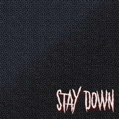 Stay Down Ft. ItzMeBvng