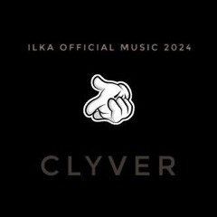 CLYVER - ILKA OFFICIAL REMIX 2024 ♤