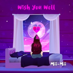 Mii-Mii - Wish You Well (Prod. Fetam)