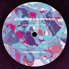 Chicks On Speed - Kaltes Klares Wasser (CPRN & ZEKIEL EDIT)  FREE DOWNLOAD