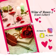 WINE AND ROSES 2 (LOVE LETTER)