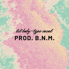 Lil Baby - Type Vocal (Prod. B.N.M.)