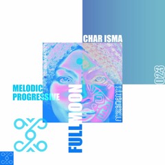 Fullmoon Frxgments: Melodic/ Progressive Techno with Char Isma #003
