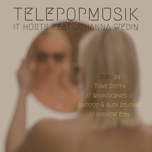 Télépopmusik Feat. Jo Wedin - It Hurts (Andrew Emil Dreamix)