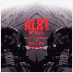 ALRT - My Level (Stay Silent & Double Drop Remix) *FREE DOWNLOAD*