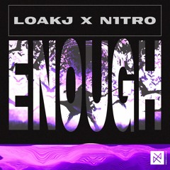 LOAKJ X N1TRO - Enough [UXN Release]