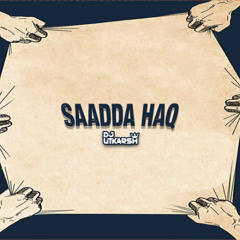 Sadda Haq - DJ Utkarsh Edit (FREE DOWNLOAD)