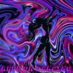 Keep On Dancing [Free Download]
