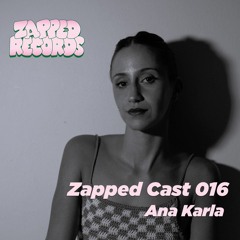 Zapped Cast 016 - Ana Karla (Recorded at Shaktu, Gothenburg November '24)